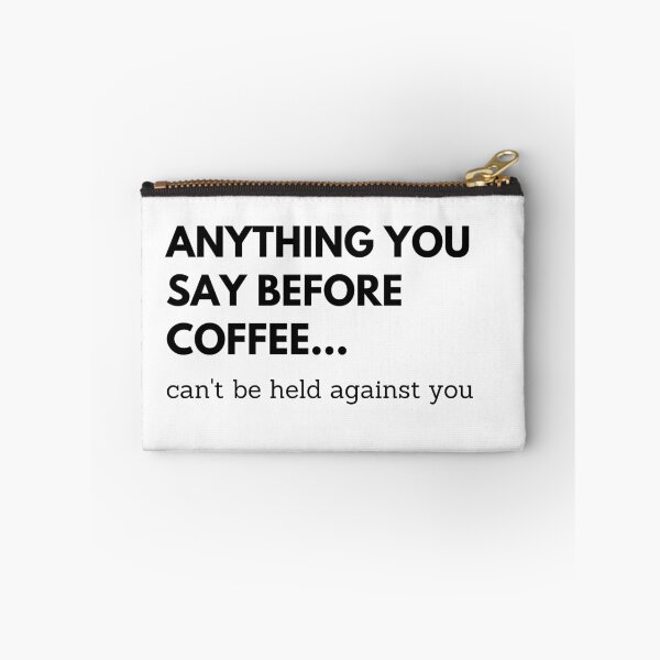 Item preview, Anything you say before coffee, can't be held against you designed and sold by ItsNikkiArts.