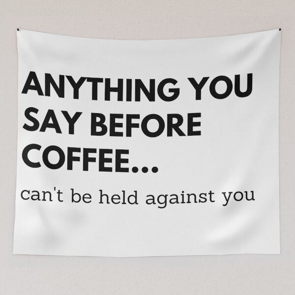 Item preview, Anything you say before coffee, can't be held against you designed and sold by ItsNikkiArts.