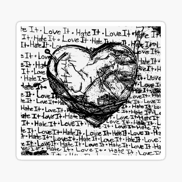 Hate it, love it Sticker