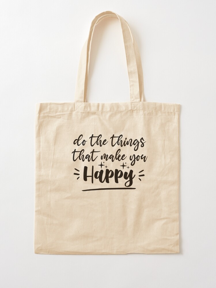 Do What Makes You Happy Tote Bag Positive Quotes Tote Bag 