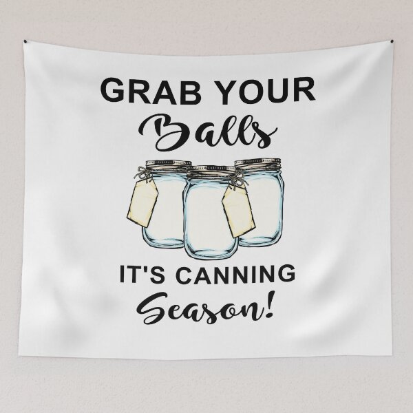 Item preview, Grab Your Balls It's Canning Season Funny Quotes Gift designed and sold by fourstripes.