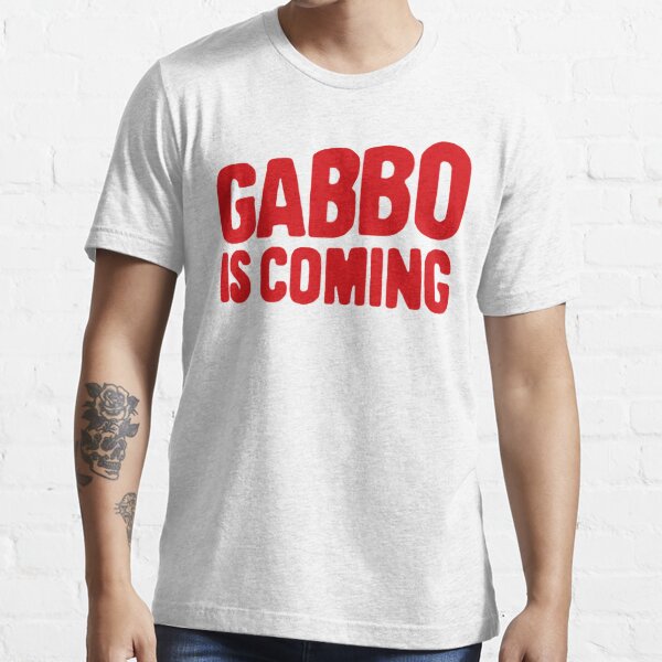Gabbo is coming Essential T-Shirt