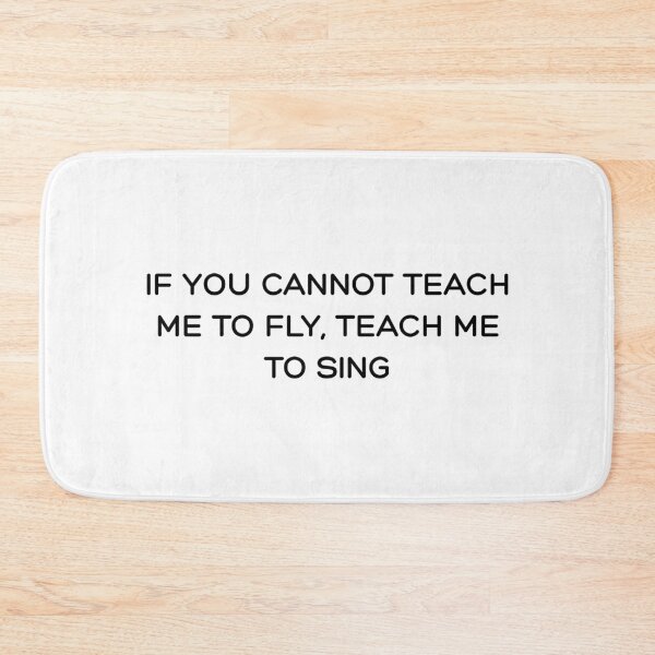 Item preview, If you cannot teach me to fly, teach me to sing designed and sold by RoseAesthetic.