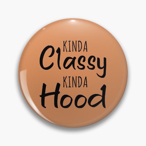 Item preview, Kinda Classy Kinda Hood designed and sold by DinoSpirit.