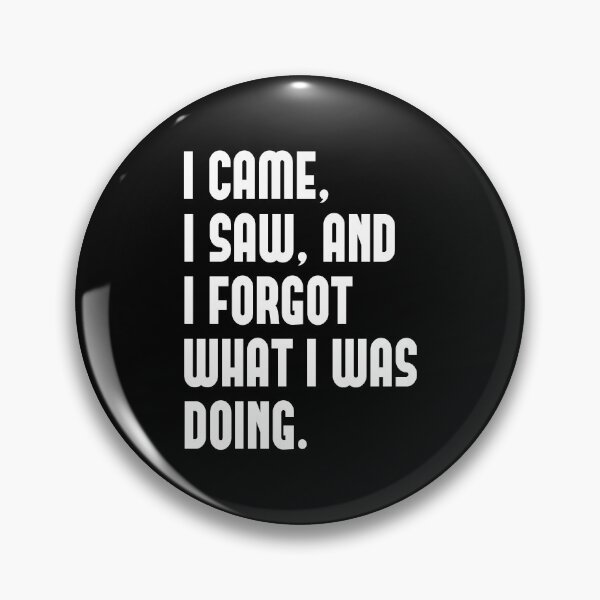 Item preview, I Came I Saw I Forgot What I Was Doing - Julius Caesar designed and sold by T-shirt For You.