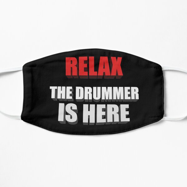 Relax The Drummer Is Here Flat Mask
