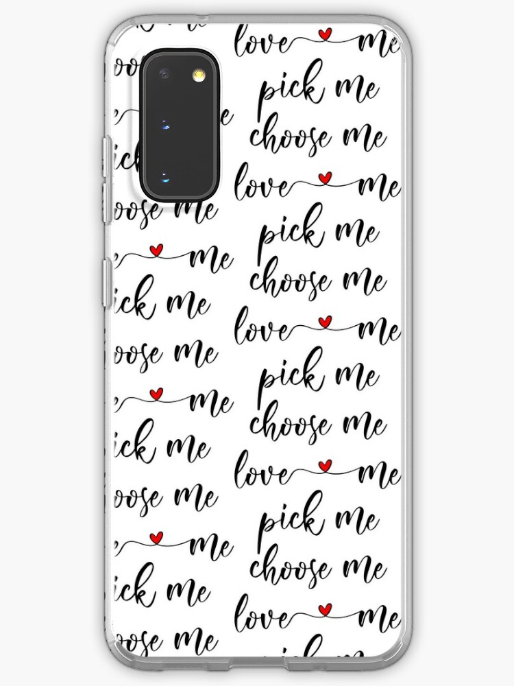 Pick Me Choose Me Love Me Case Skin For Samsung Galaxy By Genie Design Redbubble