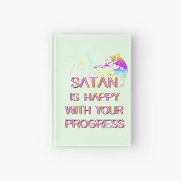 Satan is happy with your progress Hardcover Journal
