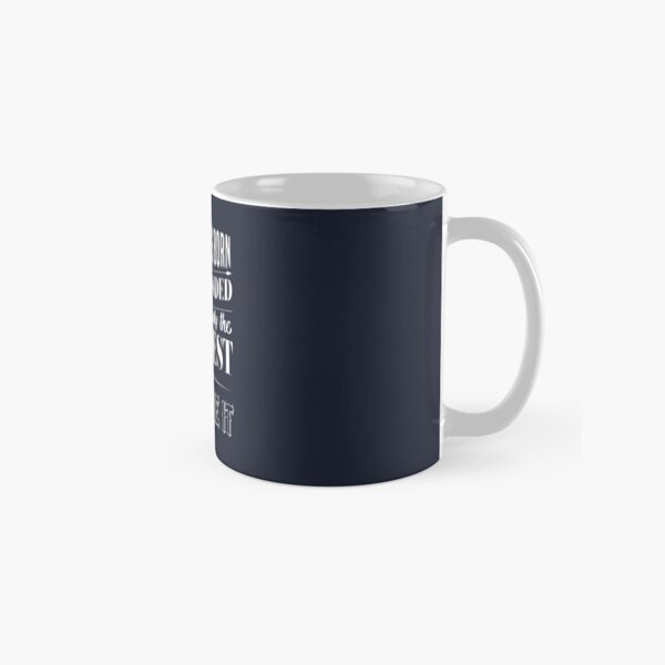 Everyone is born right handed Only the greatest can overcome it Classic Mug