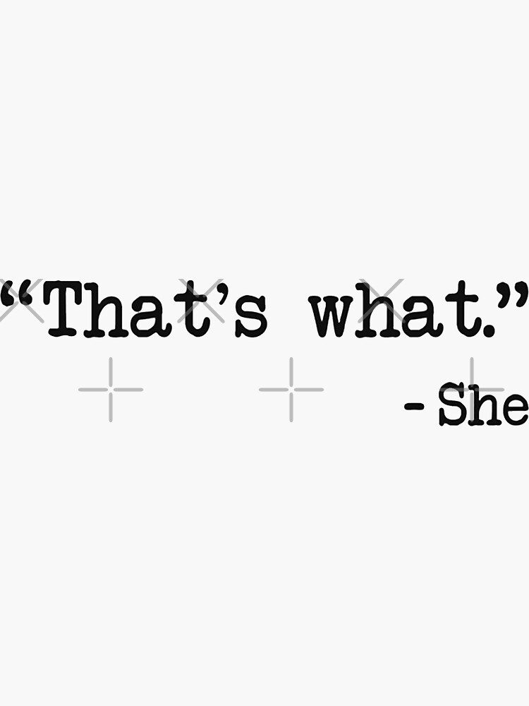 that-s-what-she-said-quote-meme-design-white-sticker-for-sale-by