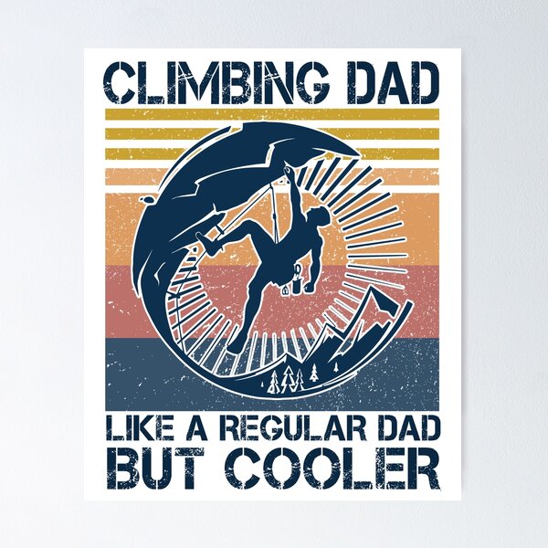 Item preview, Climbing Dad Like A Regular Dad But Cooler designed and sold by dreamy11.