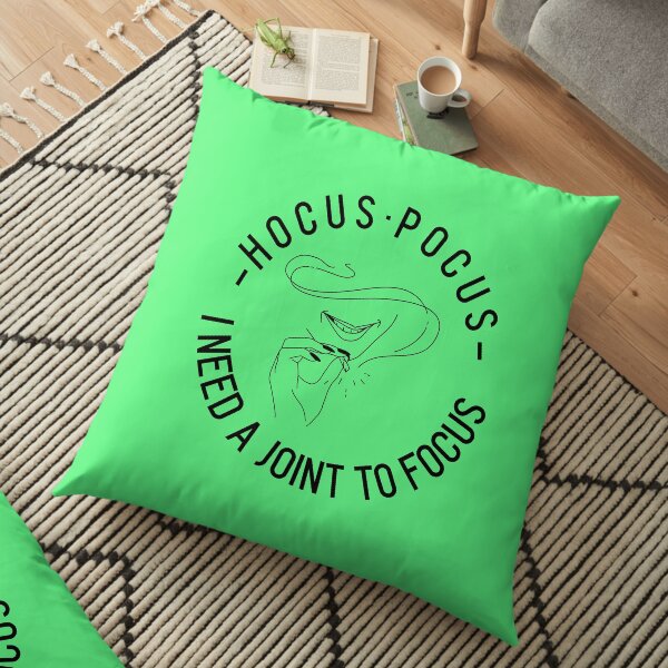 HOCUS POCUS I NEED A JOINT TO FOCUS Floor Pillow