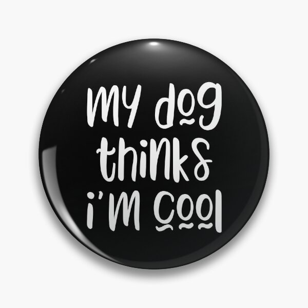 Item preview, My dog thinks I'm cool - funny dog owner slogan designed and sold by kapotka.