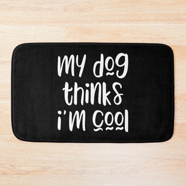 Item preview, My dog thinks I'm cool - funny dog owner slogan designed and sold by kapotka.