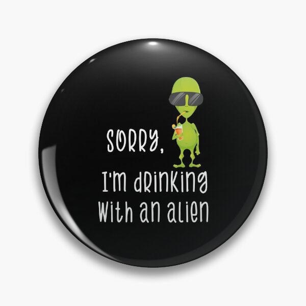 Item preview, Sorry I'm Drinking With An Alien Funny Alien In Sunglasses With Cocktail  designed and sold by FunnySunny T-Shirts.