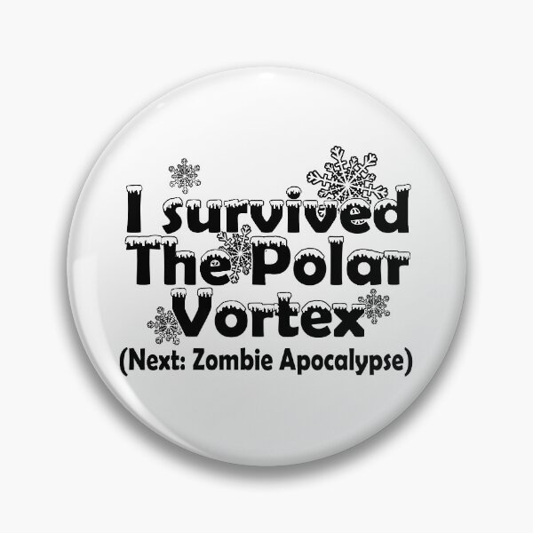 Item preview, I Survived The Polar Vortex (Next: Zombie Apocalypse) designed and sold by flipper42.