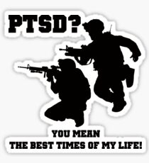 PTSD? You mean the best years of my life! Sticker
