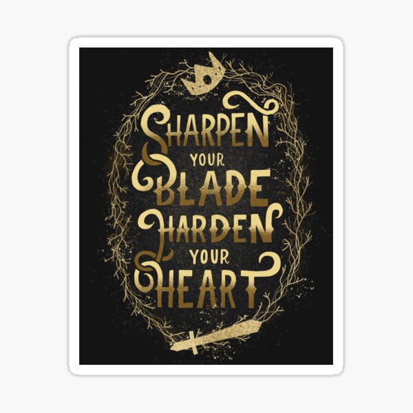 The Cruel Prince Quote - Sharpen your Blade, Harden your Heart Holly Black Sticker