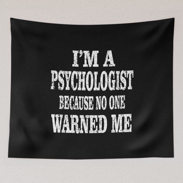 Item preview, I'm A Psychologist Because No One Warned Me Social Behavior print designed and sold by Grabitees.