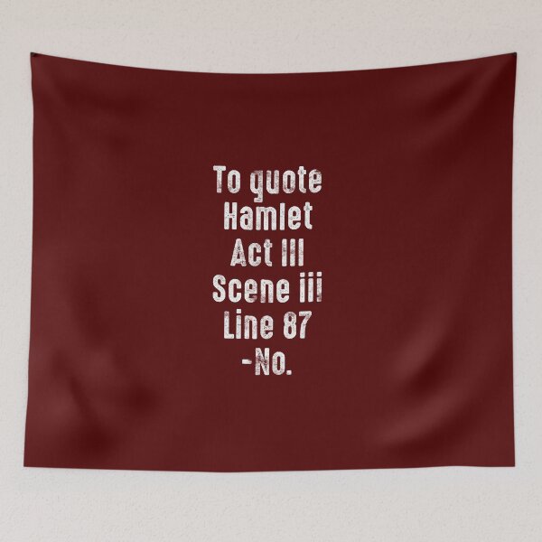 Item preview, To Quote Hamlet Act III, Scene  III Line 87, -No- designed and sold by mensijazavcevic.