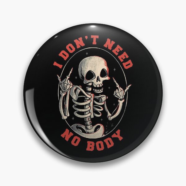 Item preview, I Don’t Need No Body Funny Skull designed and sold by EduEly.