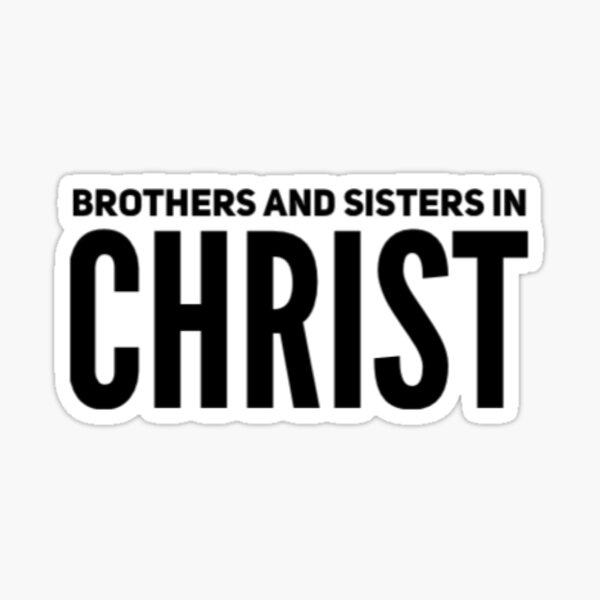 " Brothers and sisters in Christ" Sticker by mallenka Redbubble