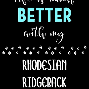 Artwork thumbnail, Life Is Much Better With My Rhodesian Ridgeback - Rhodesian Ridgeback Gift Idea by DogBoo