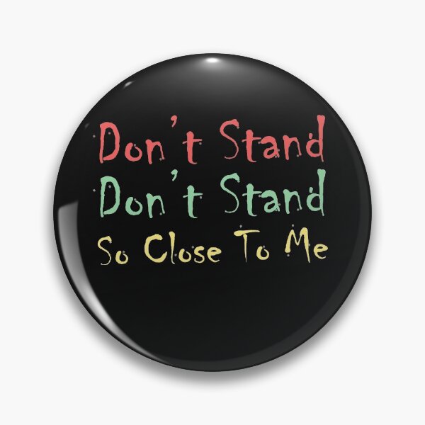Item preview, don't stand so close to me designed and sold by lichakou.