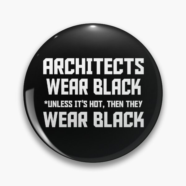 Item preview, Architects Wear Black - *Unless It's Hot, Then They Wear Black. designed and sold by flipper42.