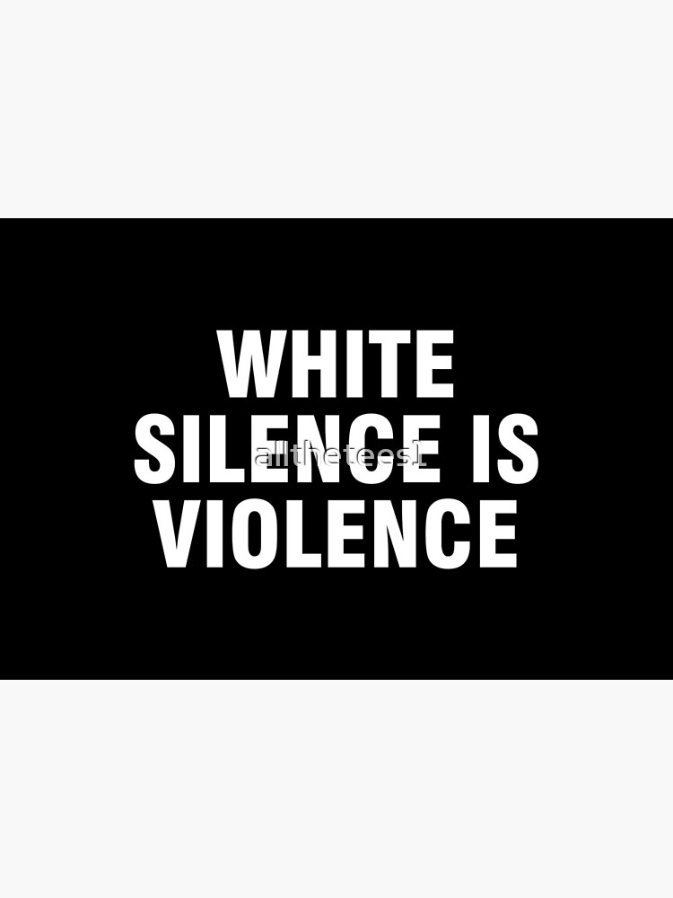 White silence is violence что это