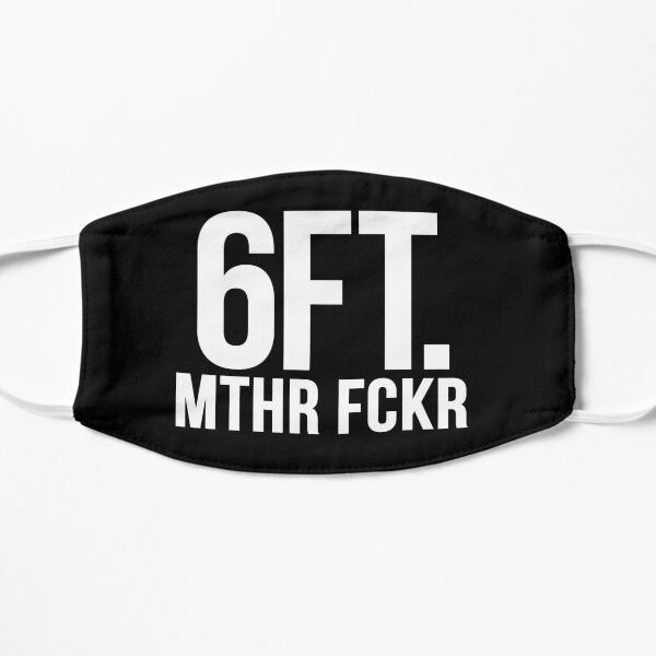 6 FT. MTHR FCKR Flat Mask