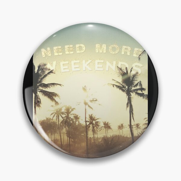 Item preview, Need More Weekends designed and sold by mensijazavcevic.