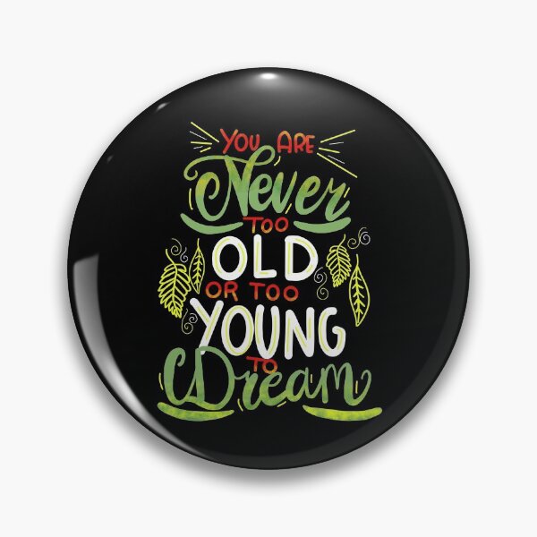Item preview, You Are Never Too Old To Dream designed and sold by juniperdesign.