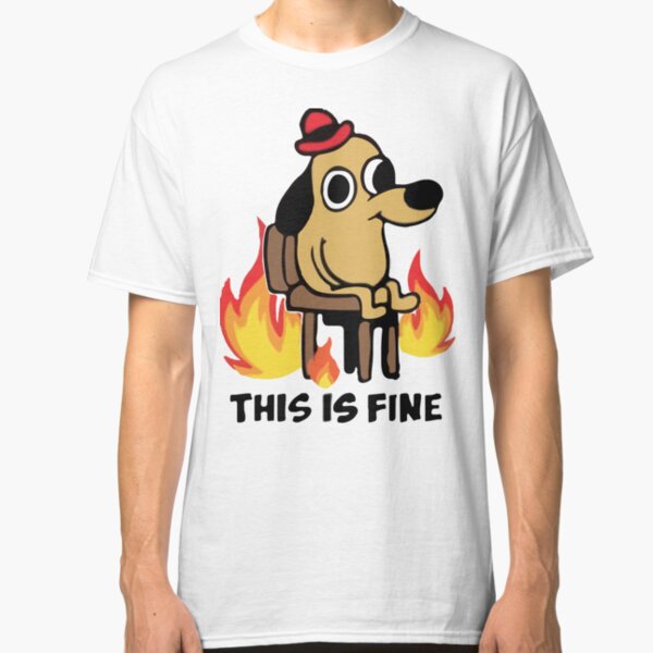 "This Is Fine" Meme Classic T-Shirt
