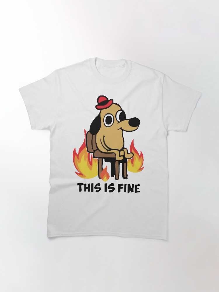 Alternate view of "This Is Fine" Meme Classic T-Shirt