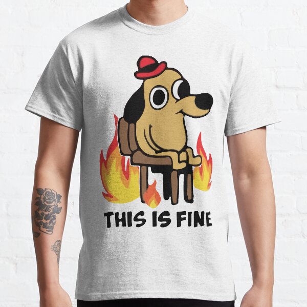 "This Is Fine" Meme Classic T-Shirt