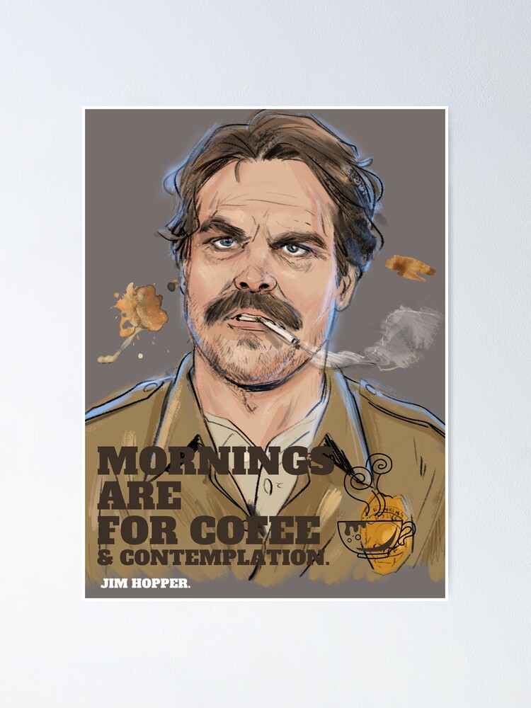 Stranger Things Jim Hopper Mornings Are For Coffee And