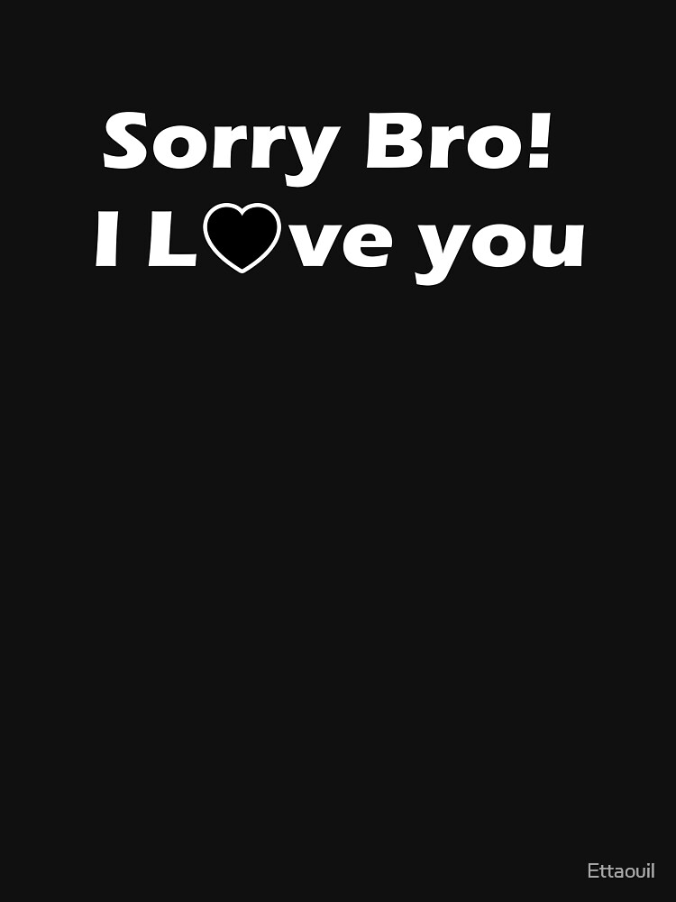 sorry bro t shirt