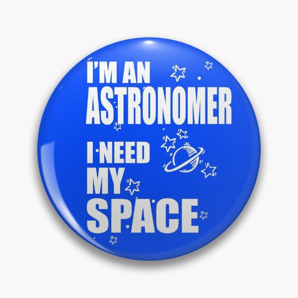 Item preview, I'm An Astronomer. I Need My Space! designed and sold by flipper42.