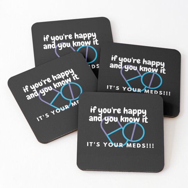 Item preview, If You're Happy and You Know It...IT'S YOUR MEDS!!! designed and sold by CSPrintCo.