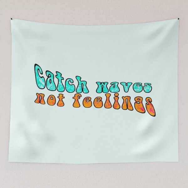 Item preview, catch waves not feelings designed and sold by agirlnamedscott.