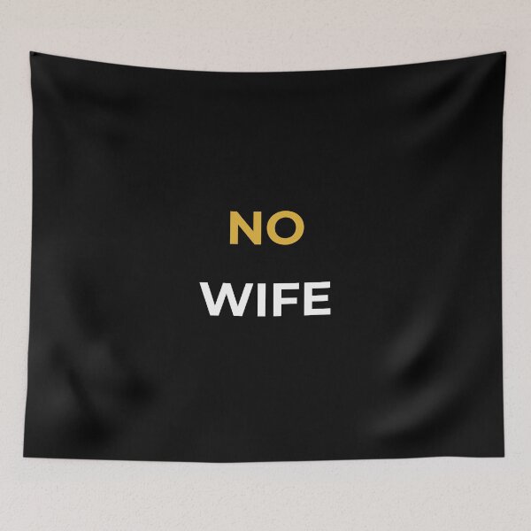 Item preview, NO WIFE designed and sold by btilyas.