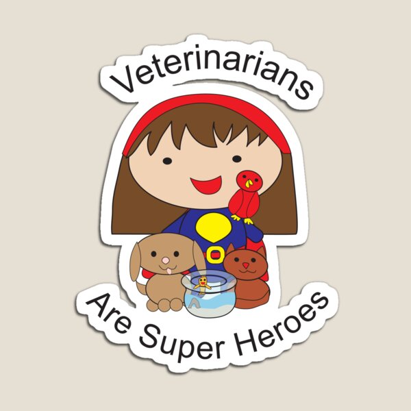 Veterinarians Are Super Heroes Magnet