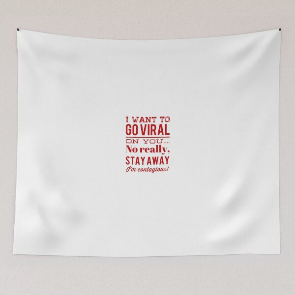Item preview, I Want To Go Viral On You...No Really, Stay Away I'm Contagious! designed and sold by OfferHeat.