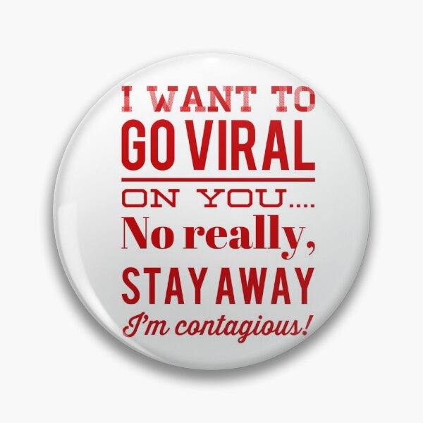 Item preview, I Want To Go Viral On You...No Really, Stay Away I'm Contagious! designed and sold by OfferHeat.