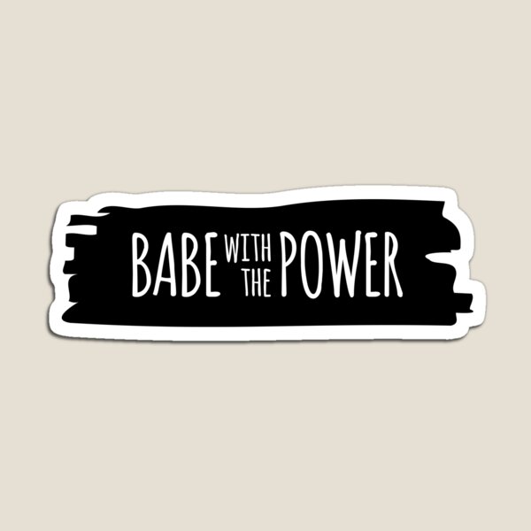 Babe with the power Magnet