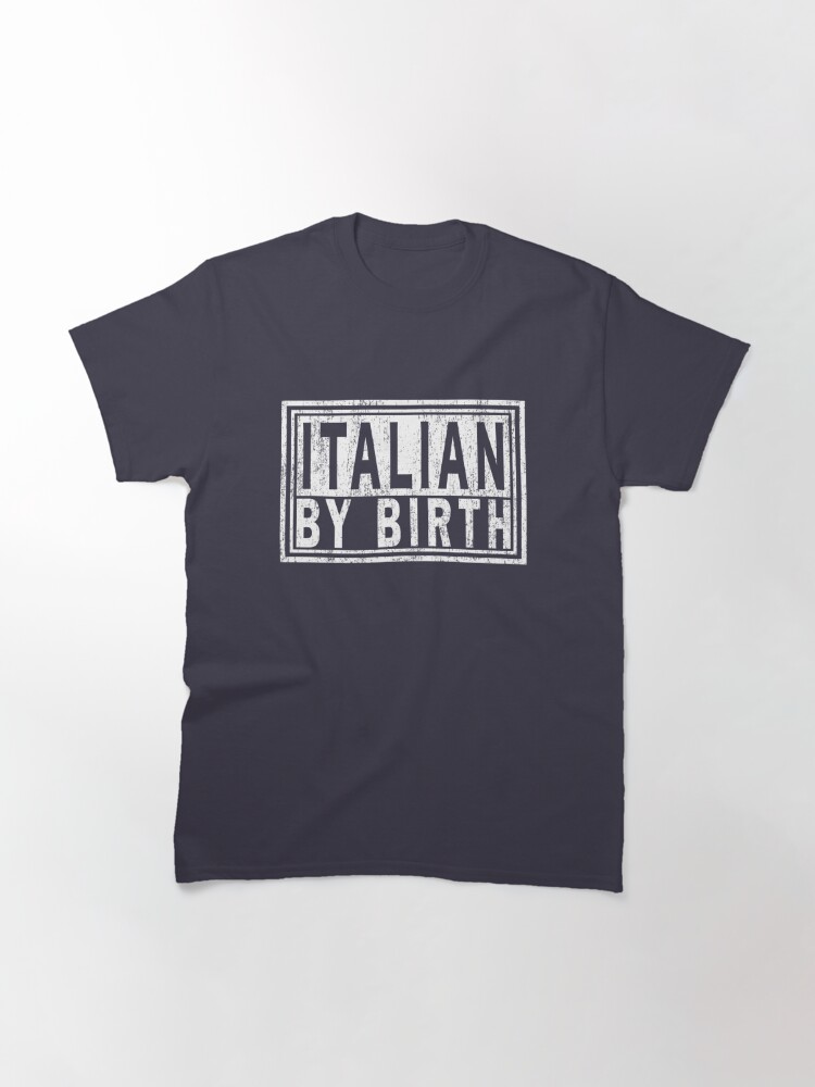 Alternate view of ITALIAN BY BIRTH, Italy Italia | Italiano Pride. Classic T-Shirt