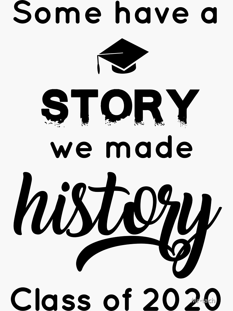 "Some have a story we made history Class of 2020" Sticker by Mrtach