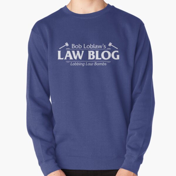 Bob Loblaw's Law Blog - Lobbing Law Bombs Pullover Sweatshirt