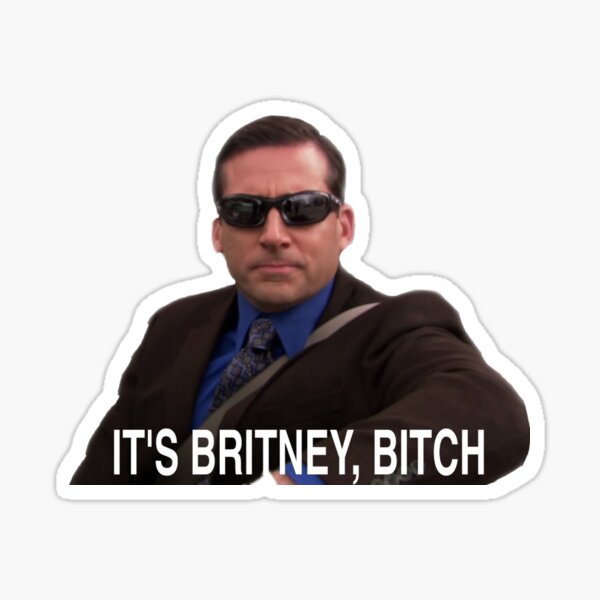 It's Britney, Bitch - Michael Scott Sticker